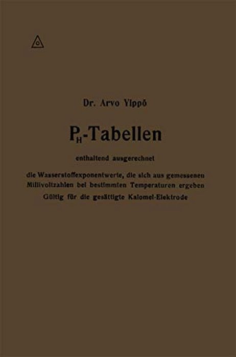 Ph-Tabellen Enthaltend Ausgerechnet Die Wasserstoffexponentwerte, Die Sich Aus Gemessenen Millivoltzahlen Bei Bestimmten Temperaturen Ergeben: Gültig-..