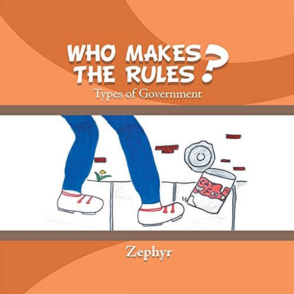 Who Makes The Rules?: Types Of Government-..