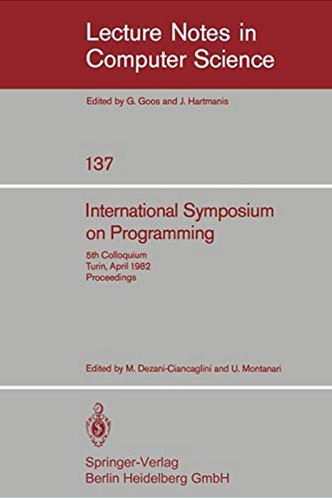 International Symposium On Programming: 5Th Colloquium, Turin, April 6-8, 1982. Proceedings-..