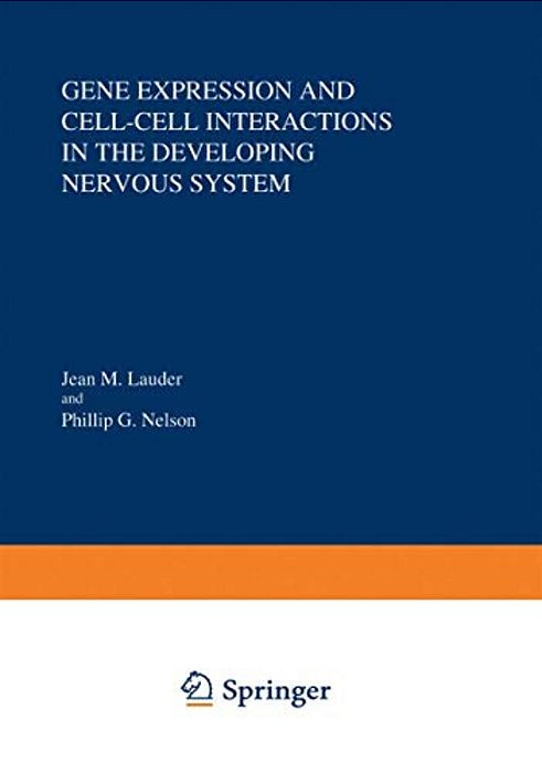 Gene Expression And Cell-Cell Interactions In The Developing Nervous System-..