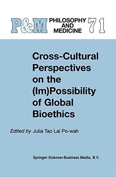 Cross-Cultural Perspectives On The (Im)possibility Of Global Bioethics-..