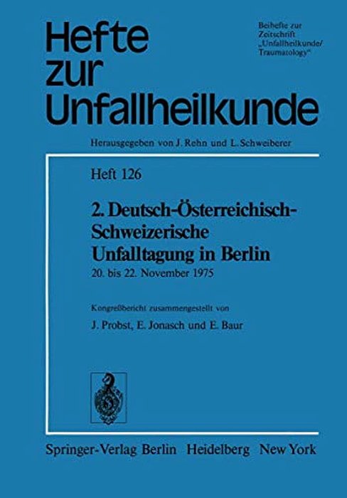 2. Deutsch-Österreichisch-schweizerische Unfalltagung In Berlin: 20. Bis 22. November 1975 39. Jahrestagung Der Deutschen Gesellschaft Für Unfallheilk-..