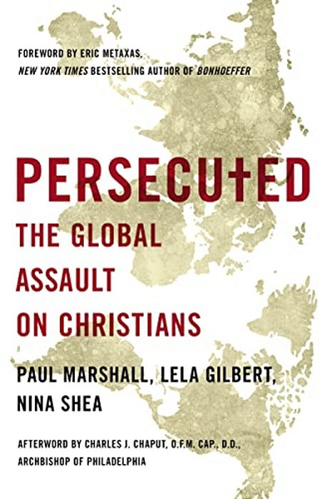 Persecuted: The Global Assault On Christians-..