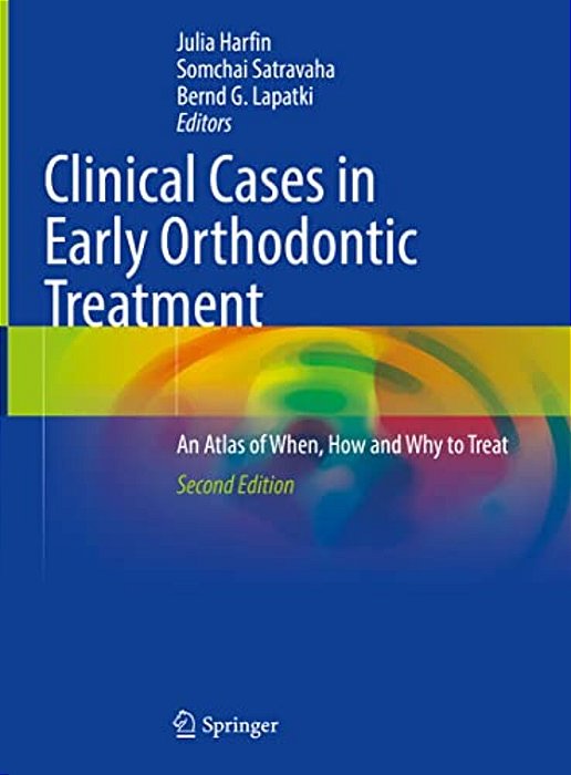 Clinical Cases In Early Orthodontic Treatment: An Atlas Of When, How And Why To Treat-..