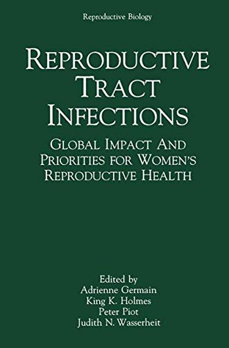Reproductive Tract Infections: Global Impact And Priorities For Women's Reproductive Health-..