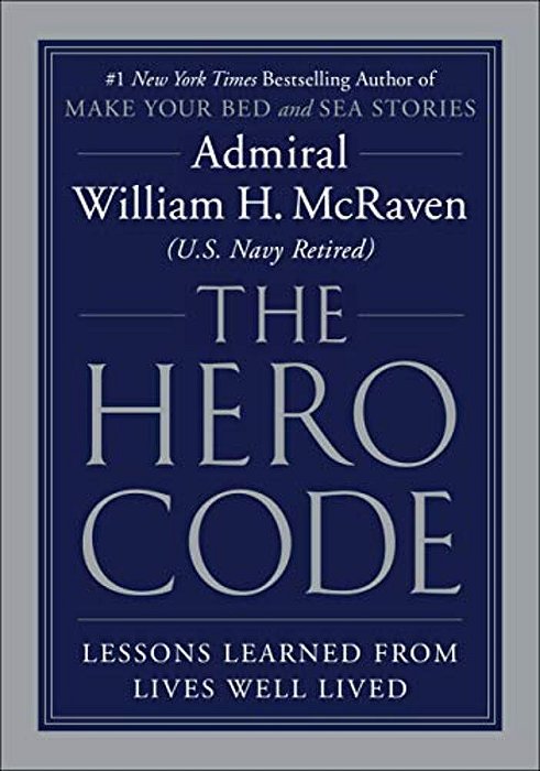 The Hero Code: Lessons Learned From Lives Well Lived-..