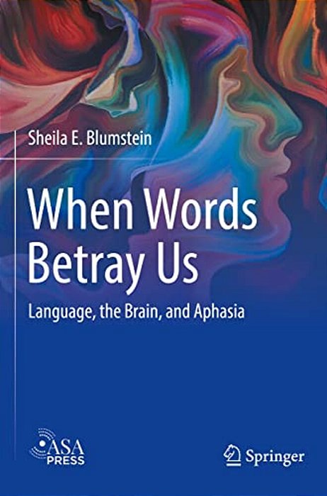 When Words Betray US: Language, The Brain, And Aphasia-..