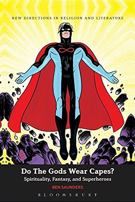 Do The Gods Wear Capes?: Spirituality, Fantasy, And Superheroes-..