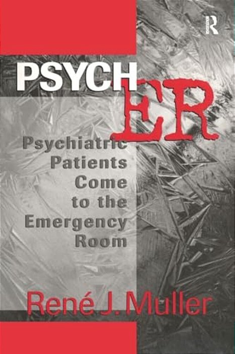 Psych Er: Psychiatric Patients Come To The Emergency Room-..