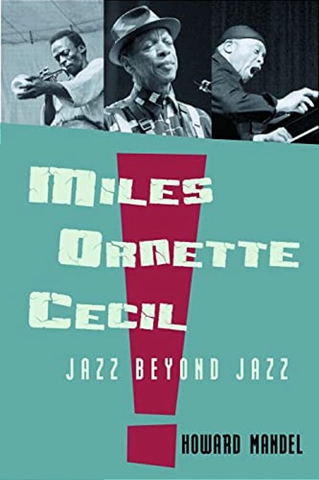 Miles, Ornette, Cecil: Jazz Beyond Jazz-..