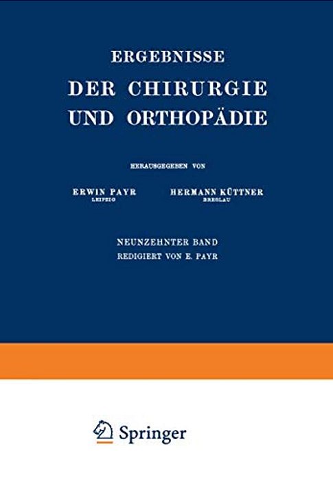 Ergebnisse Der Chirurgie Und Orthopädie: Neunzehnter Band-..