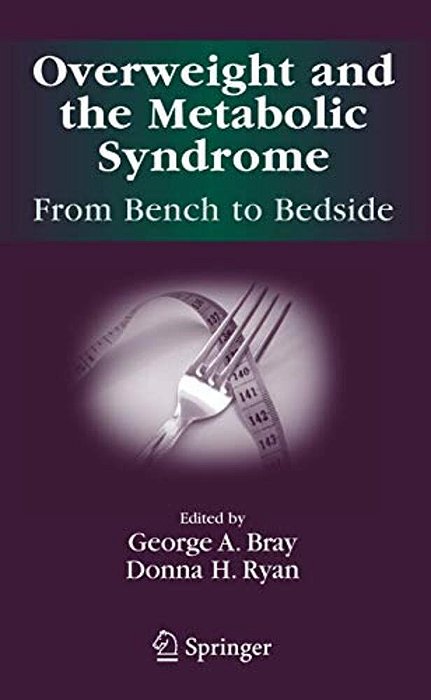 Overweight And The Metabolic Syndrome:: From Bench To Bedside-..
