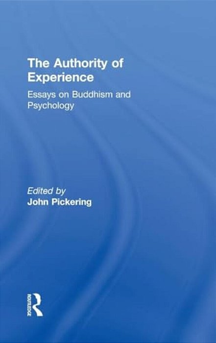The Authority Of Experience: Readings On Buddhism And Psychology-..