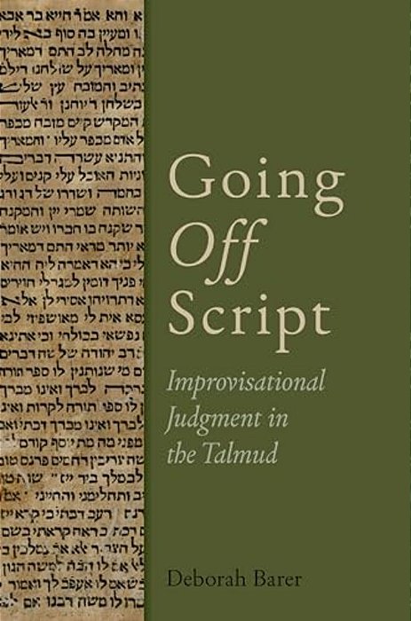 Going Off Script: Improvisational Judgment In The Talmud-..