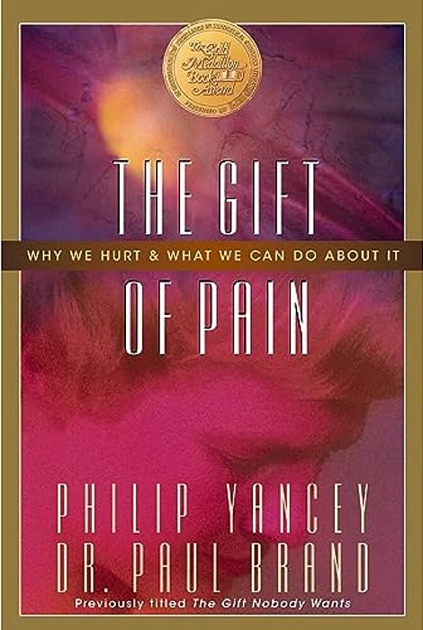 The Gift Of Pain: Why We Hurt And What We Can Do About It-..