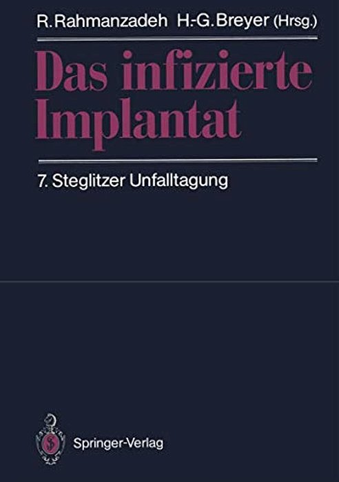 Das Infizierte Implantat: 7. Steglitzer Unfalltagung-..