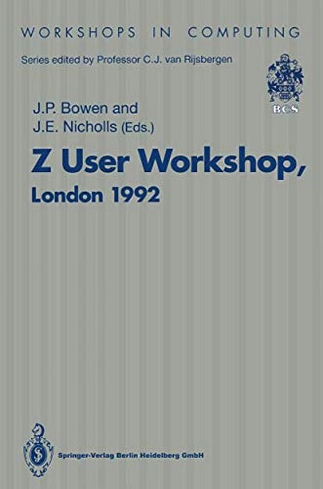 Z User Workshop, London 1992: Proceedings Of The Seventh Annual Z User Meeting, London 14-15 December 1992-..