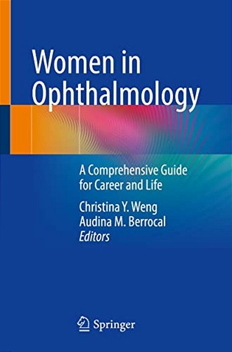 Women In Ophthalmology: A Comprehensive Guide For Career And Life-..