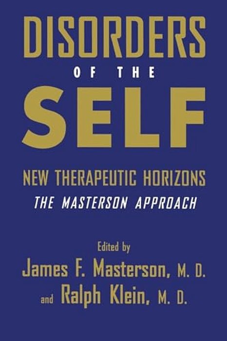 Disorders Of The Self: New Therapeutic Horizons: The Masterson Approach-..
