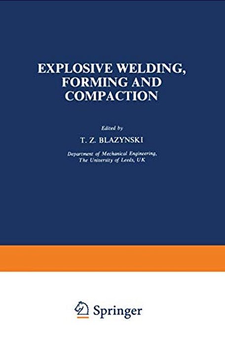 Explosive Welding, Forming And Compaction-..