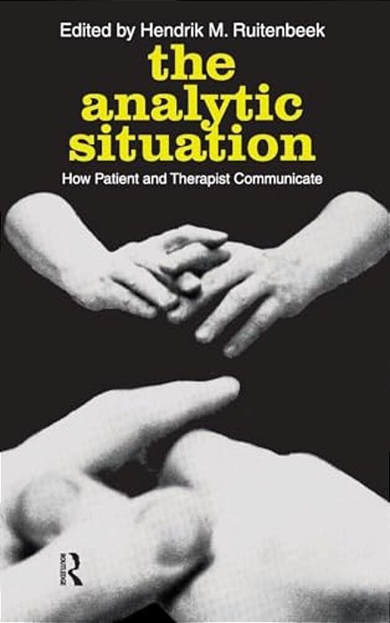 The Analytic Situation: How Patient And Therapist Communicate-..