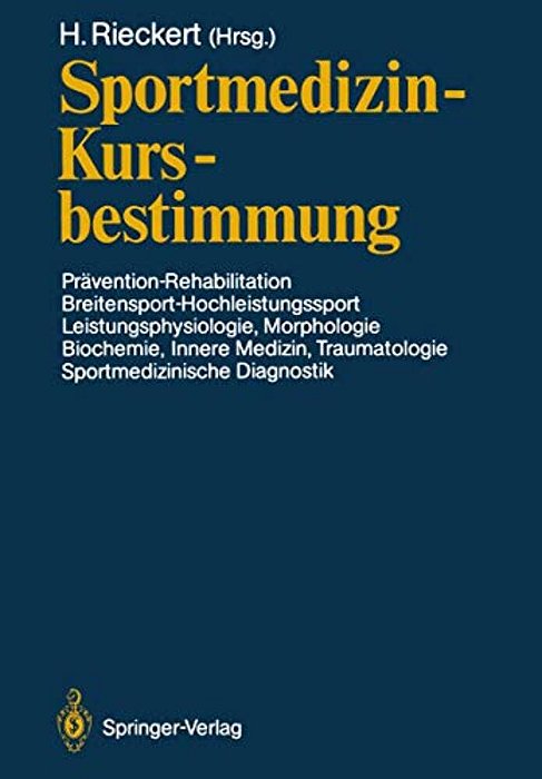 Sportmedizin -- Kursbestimmung: Prävention -- Rehabilitation, Breitensport-Hochleistungssport, Leistungsphysiologie, Morphologie, Biochemie, Innere Me-..
