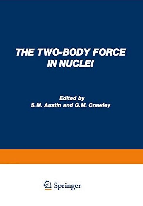 The Two-Body Force In Nuclei: Proceedings Of The Symposium On The Two-Body Force In Nuclei Held At Gull Lake, Michigan, September 7-10, 1971-..