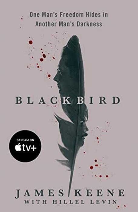 Black Bird: One Man's Freedom Hides In Another Man's Darkness-..