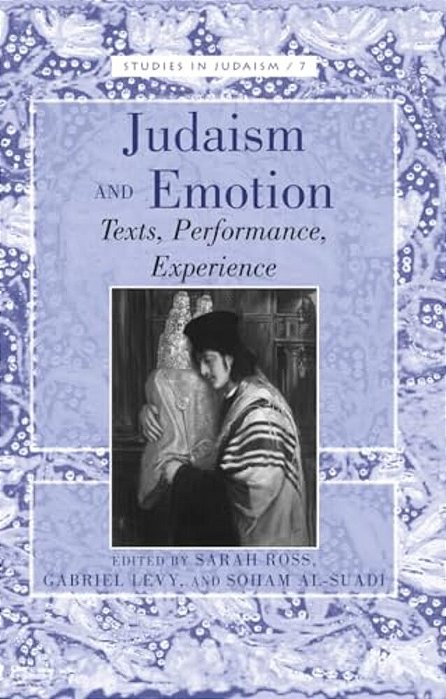 Judaism And Emotion: Texts, Performance, Experience-..