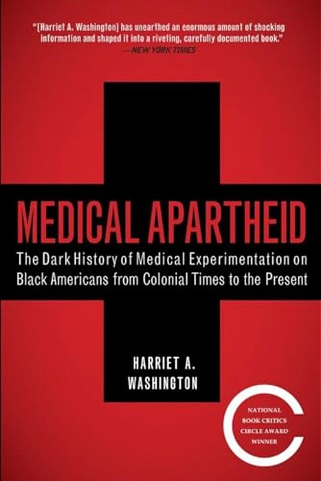 Medical Apartheid: The Dark History Of Medical Experimentation On Black Americans From Colonial Times To The Present-..