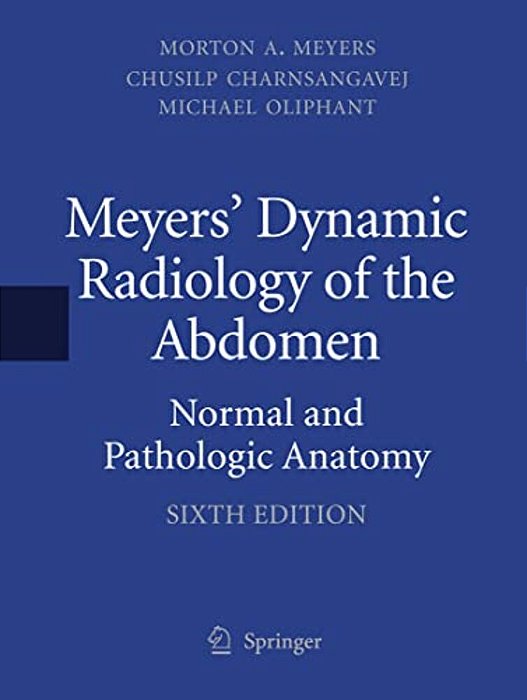 Meyers' Dynamic Radiology Of The Abdomen: Normal And Pathologic Anatomy-..