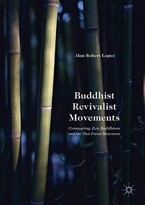 Buddhist Revivalist Movements: Comparing Zen Buddhism And The Thai Forest Movement-..