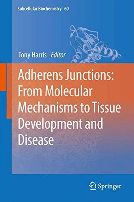 Adherens Junctions: From Molecular Mechanisms To Tissue Development And Disease-..