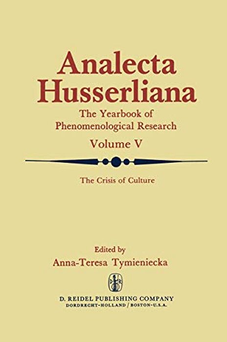 The Crisis Of Culture: Steps To Reopen The Phenomenological Investigation Of Man-..