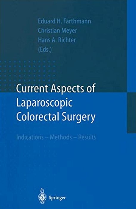 Current Aspects Of Laparoscopic Colorectal Surgery: Indications - Methods - Results-..