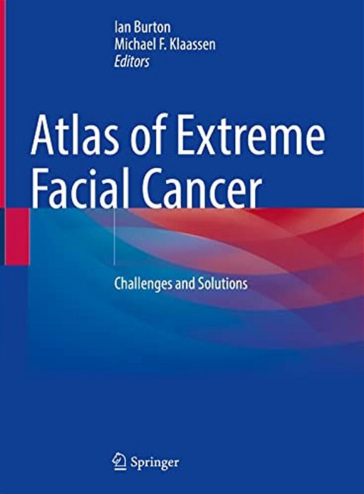 Atlas Of Extreme Facial Cancer: Challenges And Solutions-..