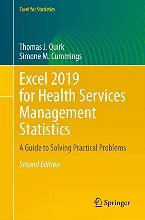 Excel 2019 For Health Services Management Statistics: A Guide To Solving Practical Problems-..