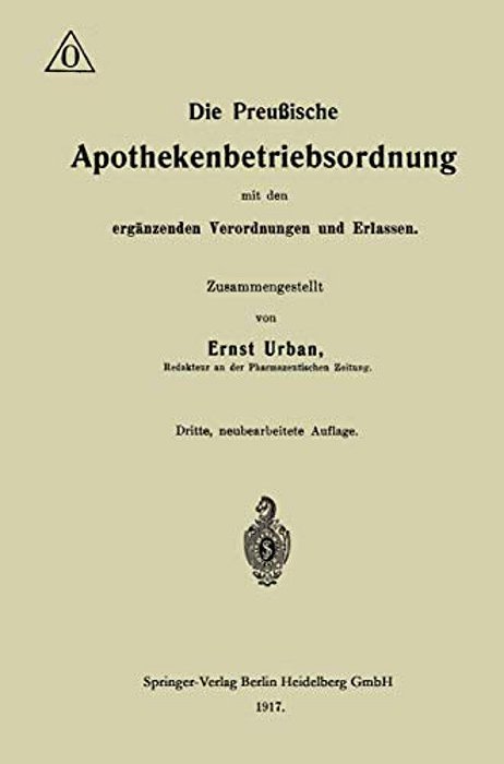 Die Preußische Apothekenbetriebsordnung Mit Den Ergänzenden Verordnungen Und Erlassen-..