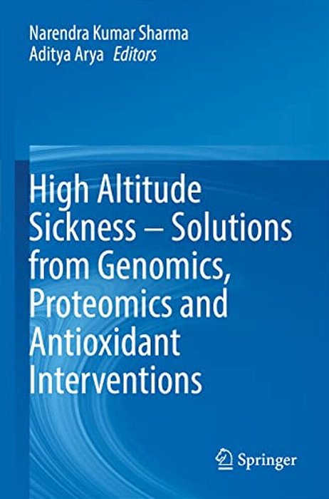 High Altitude Sickness - Solutions From Genomics, Proteomics And Antioxidant Interventions-..