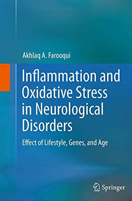 Inflammation And Oxidative Stress In Neurological Disorders: Effect Of Lifestyle, Genes, And Age-..