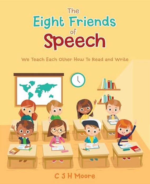 The Eight Friends Of Speech: We Teach Each Other How To Read And Write-..