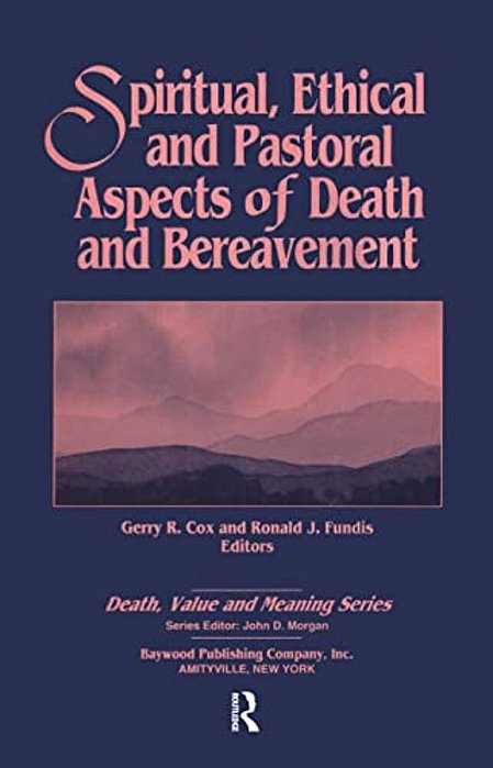 Spiritual, Ethical, And Pastoral Aspects Of Death And Bereavement-..