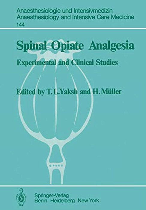 Spinal Opiate Analgesia: Experimental And Clinical Studies-..