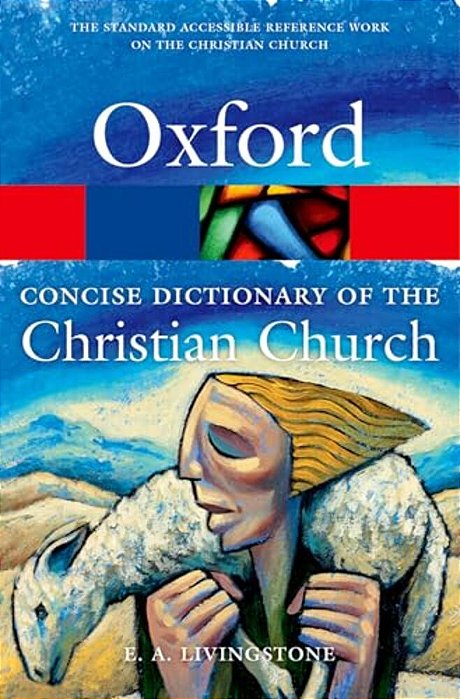 The Concise Oxford Dictionary Of The Christian Church-..