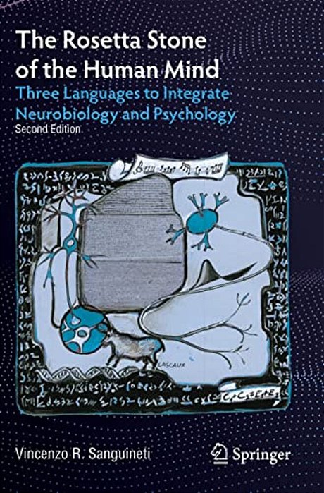 The Rosetta Stone Of The Human Mind: Three Languages To Integrate Neurobiology And Psychology-..