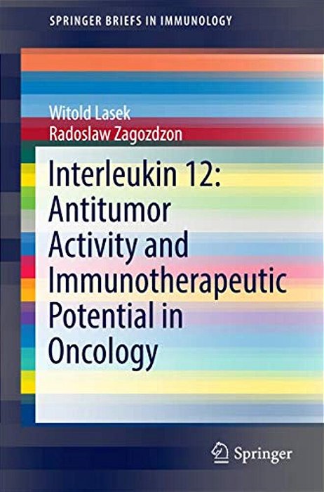 Interleukin 12: Antitumor Activity And Immunotherapeutic Potential In Oncology-..