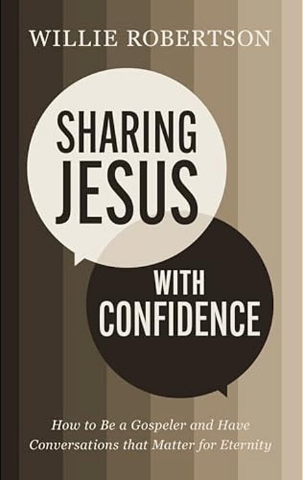 Sharing Jesus With Confidence: How To Be A Gospeler And Have Conversations That Matter For Eternity-..