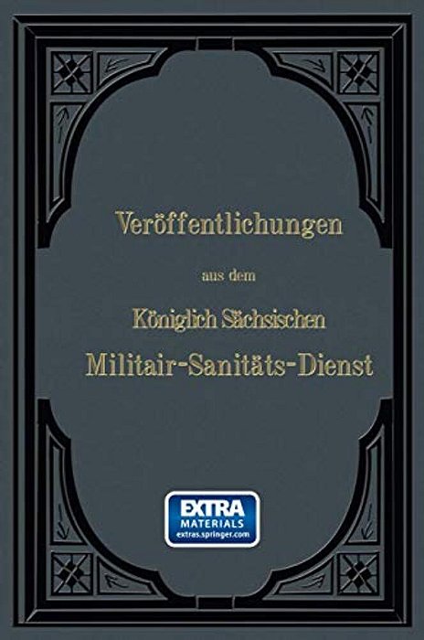 Veröffentlichungen Aus Dem Königlich Sächsischen Militair -- Sanitäts -- Dienst-..