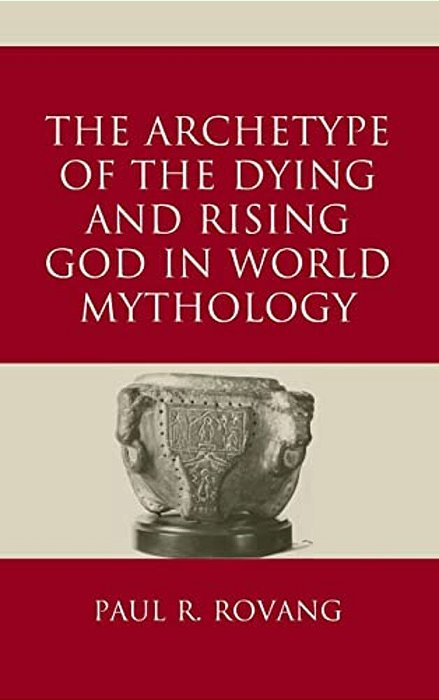 The Archetype Of The Dying And Rising God In World Mythology-..