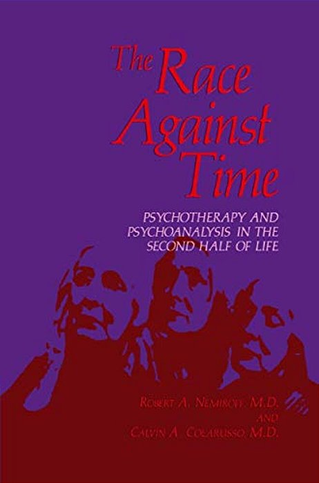 The Race Against Time: Psychotherapy And Psychoanalysis In The Second Half Of Life-..